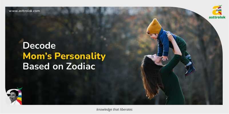 Decode Mom’s Personality Based on Zodiac